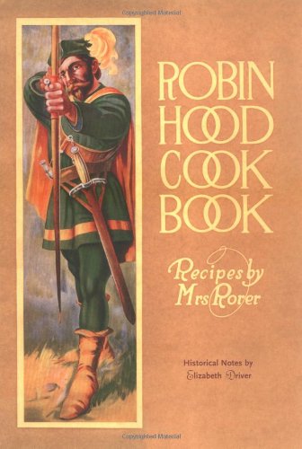 Robin Hood Cookbook: Historical Notes by Elizabeth Driver (Classic Canadian Cookbook Series)