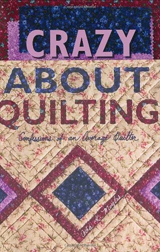 Crazy About Quilting: Confessions of an Average Quilter