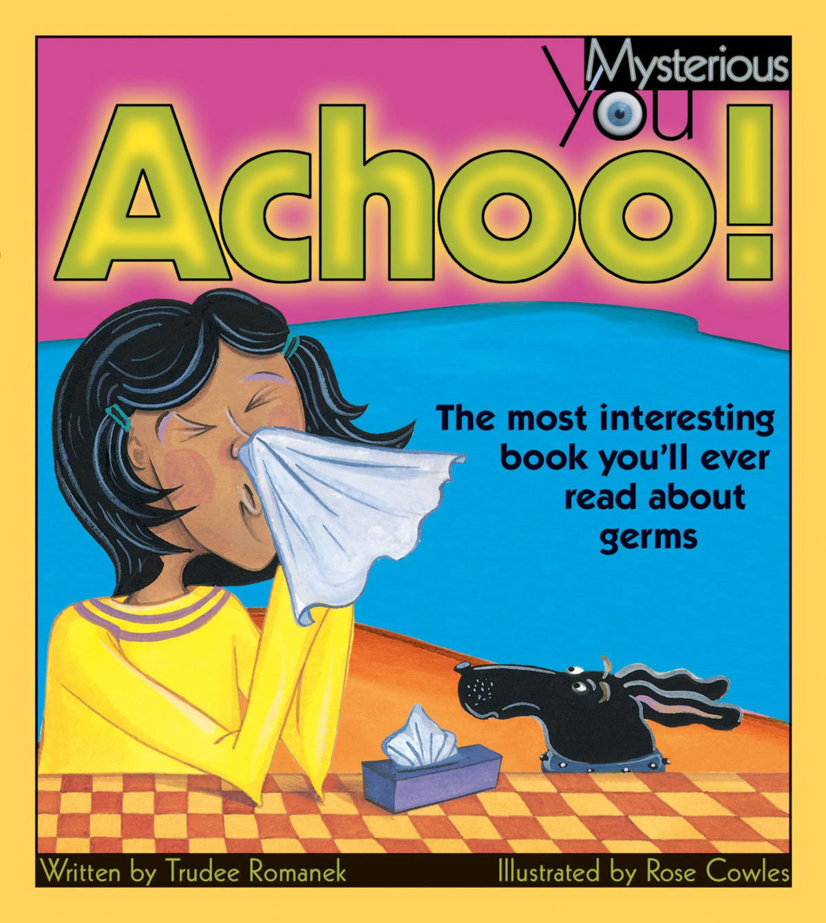 Achoo!: The Most Interesting Book You'll Ever Read about Germs (Mysterious You)