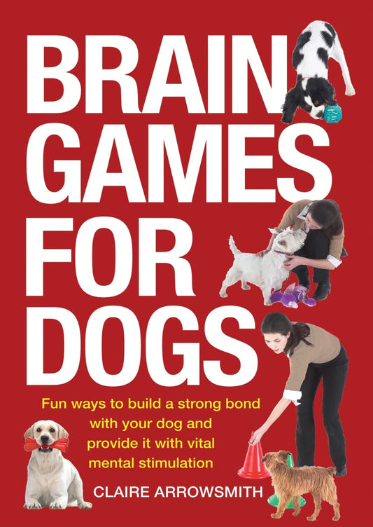Brain Games for Dogs: Fun Ways to Build a Strong Bond with Your Dog and Provide It with Vital Mental Stimulation - 3656