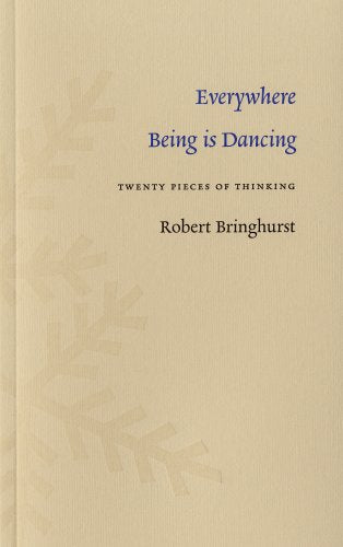 Everywhere Being is Dancing: Twenty Pieces of Thinking