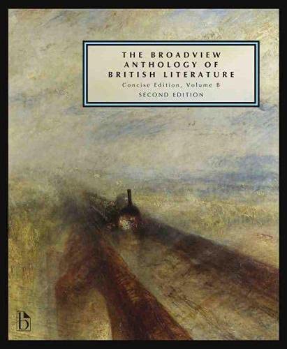 The Broadview Anthology of British Literature: Concise Volume B - Second Edition: The Age of Romanticism - The Victorian Era - The Twentieth Century and Beyond - 5615