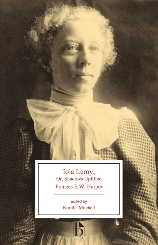 Iola Leroy: or, Shadows Uplifted (Broadview Editions)