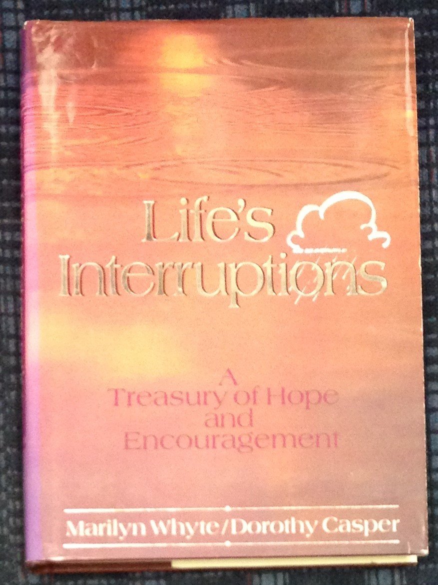 Life's Interruptions: A Treasury of Hope and Encouragement