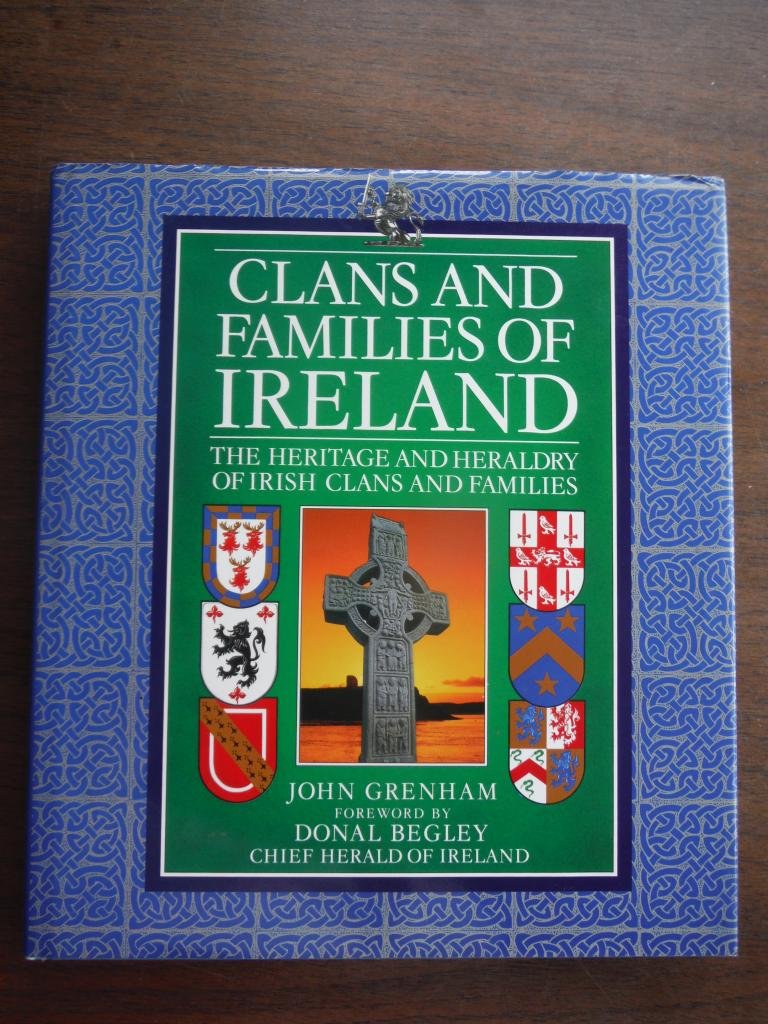 Clans and Families of Ireland: The Heritage and Heraldry of Irish Clans and Families - 1456