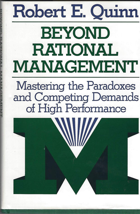 Beyond Rational Management: Mastering the Paradoxes and Competing Demands of High Performance (Jossey Bass Business & Management Series)