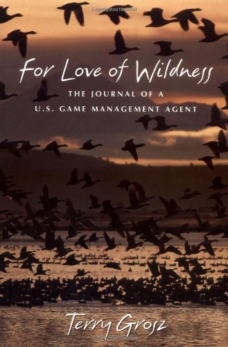 For Love of Wildness: The Journal of a U.S. Game Management Agent
