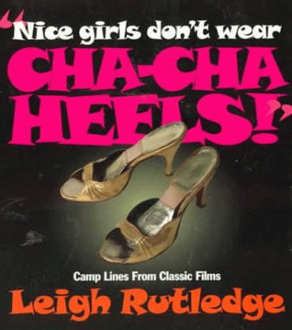 Nice Girls Dont Wear Cha Cha Heels!