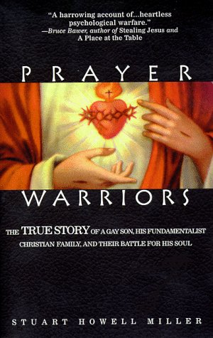 Prayer Warriors: The True Story of a Gay Son, His Fundamentalist Christian Family, and Their Battle for His Soul - 9864