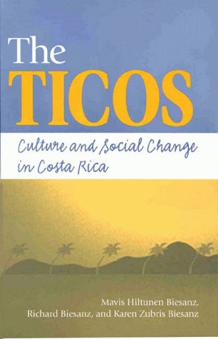 The Ticos: Culture and Social Change in Costa Rica - 1776