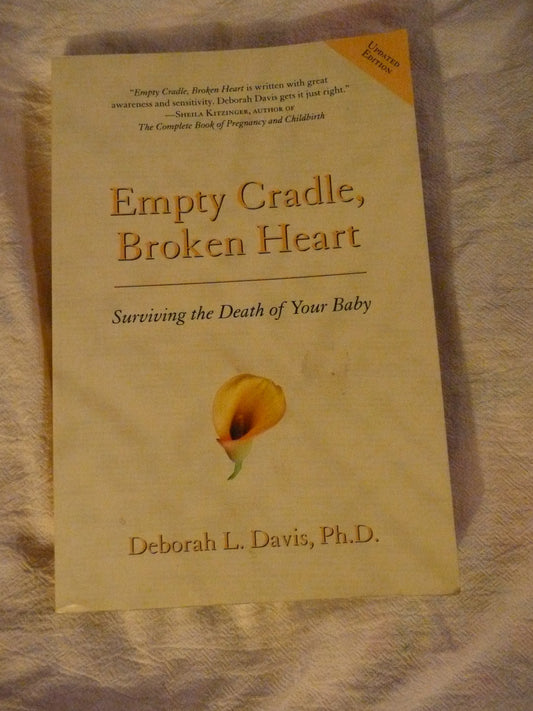 Empty Cradle, Broken Heart, Revised Edition: Surviving the Death of Your Baby