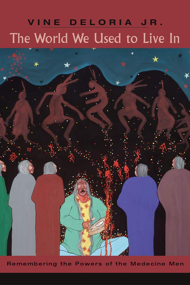 The World We Used to Live In: Remembering the Power of the Medicine Man