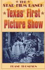The Star Film Ranch: Texas' First Picture Show - 4642