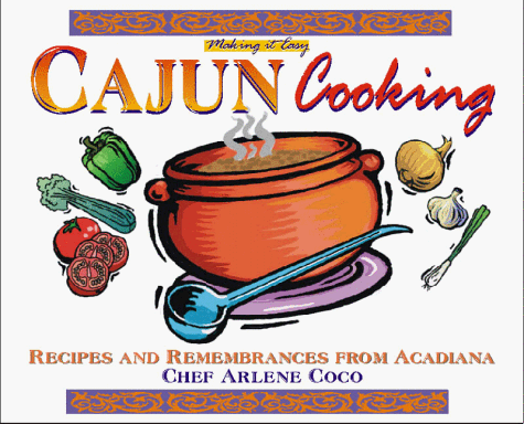 Making It Easy: Cajun Cooking, Recipes and Remembrances from Acadiana - 9753