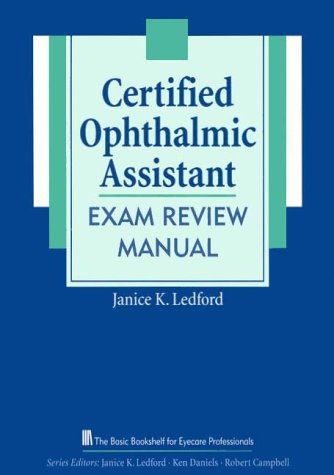 Certified Ophthalmic Assistant Exam Review Manual (The Basic Bookshelf for Eyecare Professionals)