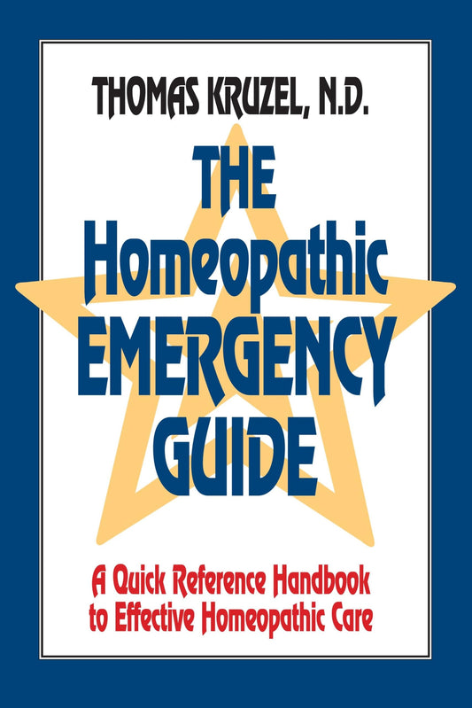 The Homeopathic Emergency Guide: A Quick Reference Guide to Accurate Homeopathic Care - 7052