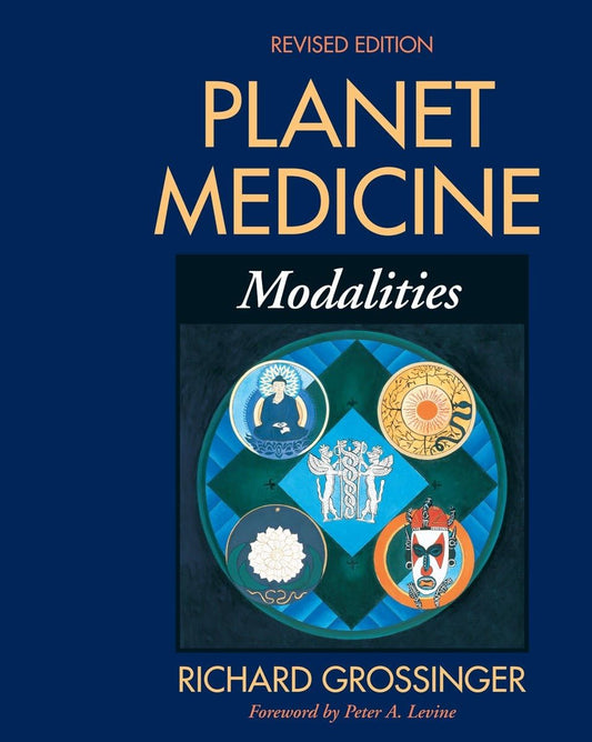 Planet Medicine: Modalities, Revised Edition - 299