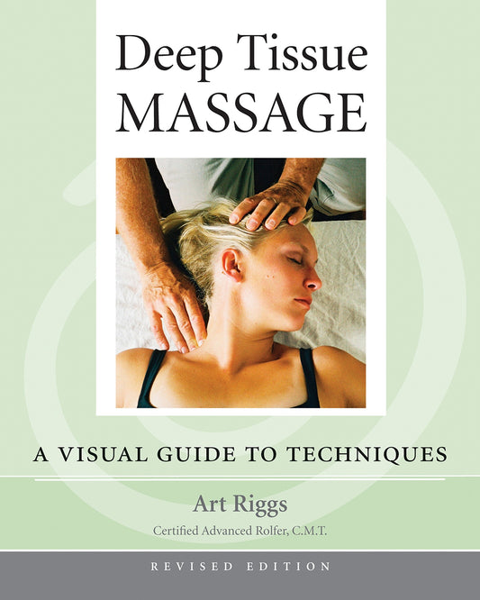Deep Tissue Massage, Revised Edition: A Visual Guide to Techniques - 8134