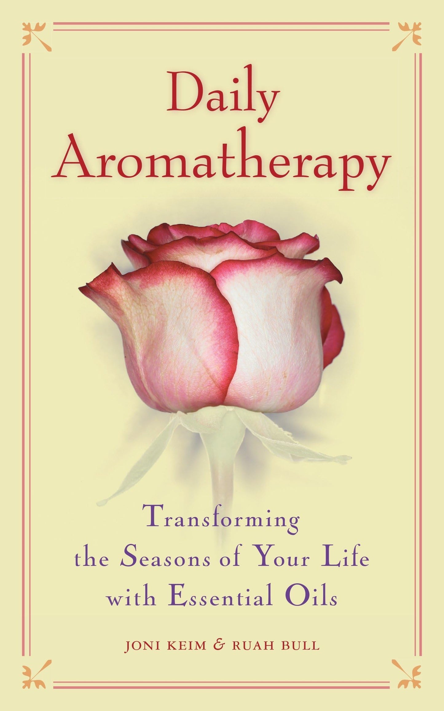 Daily Aromatherapy: Transforming the Seasons of Your Life with Essential Oils