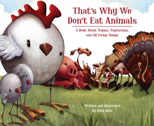 That's Why We Don't Eat Animals: A Book About Vegans, Vegetarians, and All Living Things - 1605
