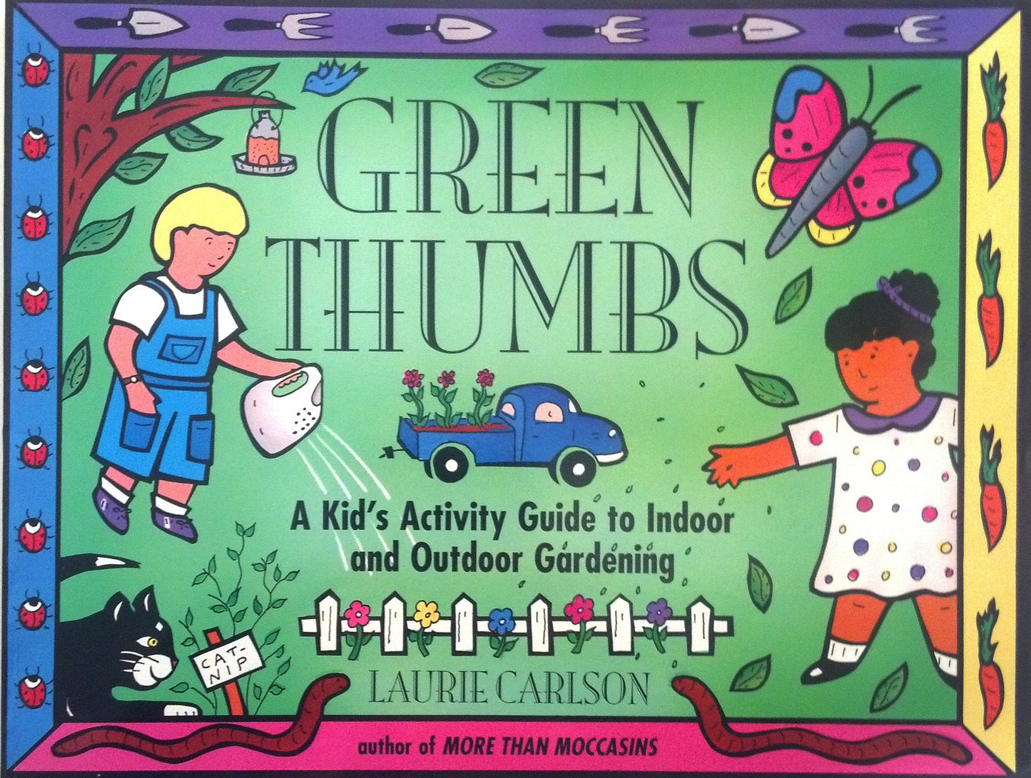 Green Thumbs: A Kid's Activity Guide to Indoor and Outdoor Gardening (Kid's Guide)