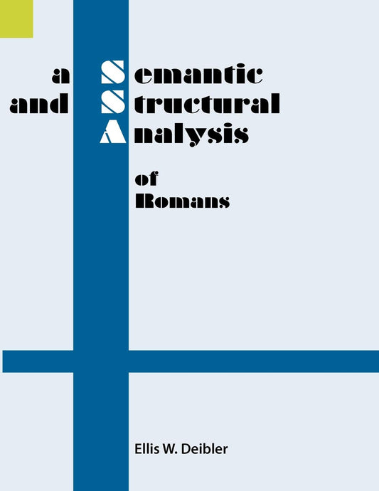 A Semantic and Structural Analysis of Romans (Semantic and Structural Analyses series)