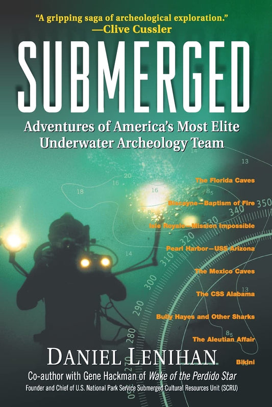 Submerged: Adventures of America's Most Elite Underwater Archeology Team – Real-Life Discoveries from Ancient Desert Ruins to WWII Shipwrecks and Atomic Sites