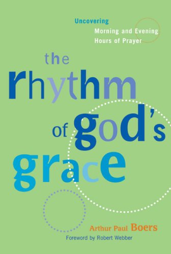 The Rhythm of God's Grace: Uncovering Morning and Evening Hours of Prayer - 4503