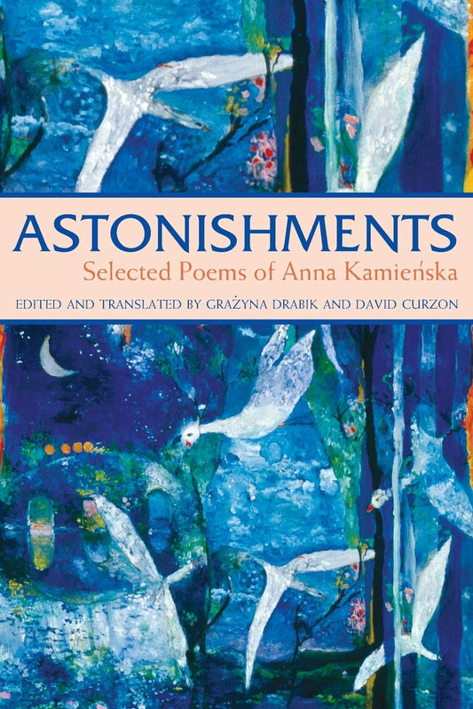 Astonishments: Selected Poems of Anna Kamienska