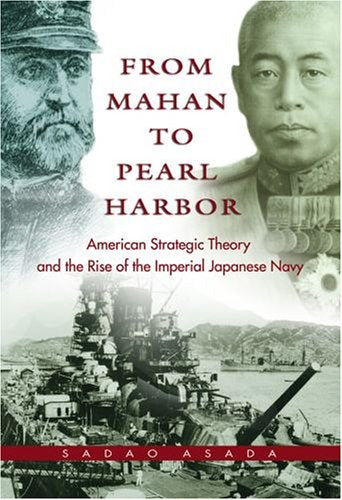 From Mahan to Pearl Harbor: The Imperial Japanese Navy and the United States - 718