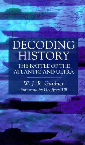 Decoding History: The Battle of the Atlantic and Ultra