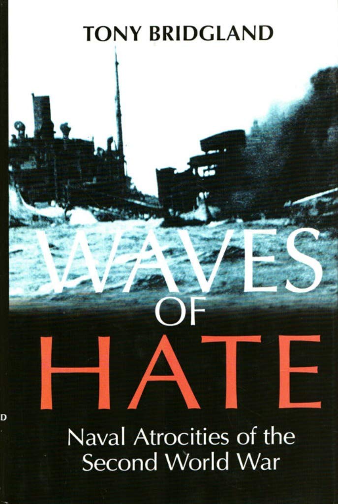 Waves of Hate: Naval Atrocities of the Second World War