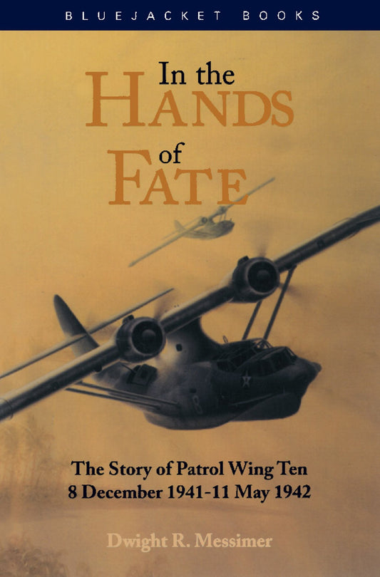 In the Hands of Fate: The Story of Patrol Wing Ten, 8 December 1941-11 May 1942 (Bluejacket Books) - 2132