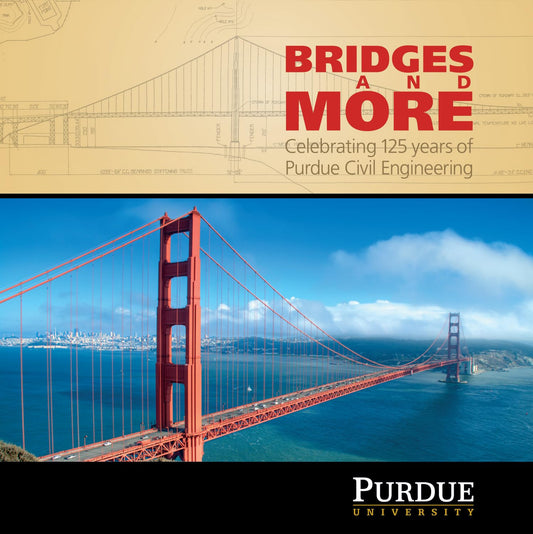 Bridges and More: Celebrating 125 years of Civil Engineering at Purdue (The Founders Series)