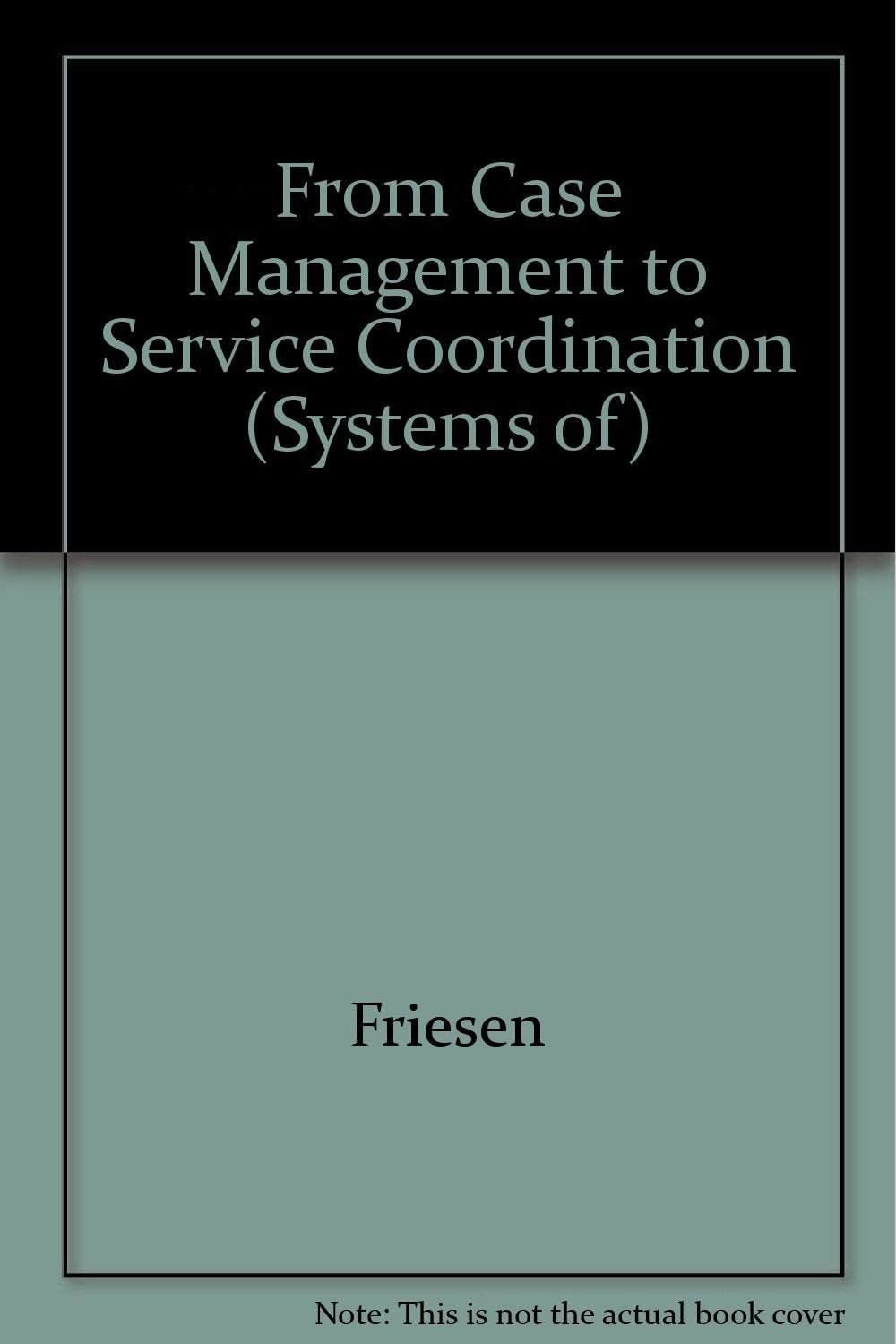 From Case Management to Service Coordination for Children With Emotional, Behavioral or Mental Disorders: Building on Family Strengths (Systems of)