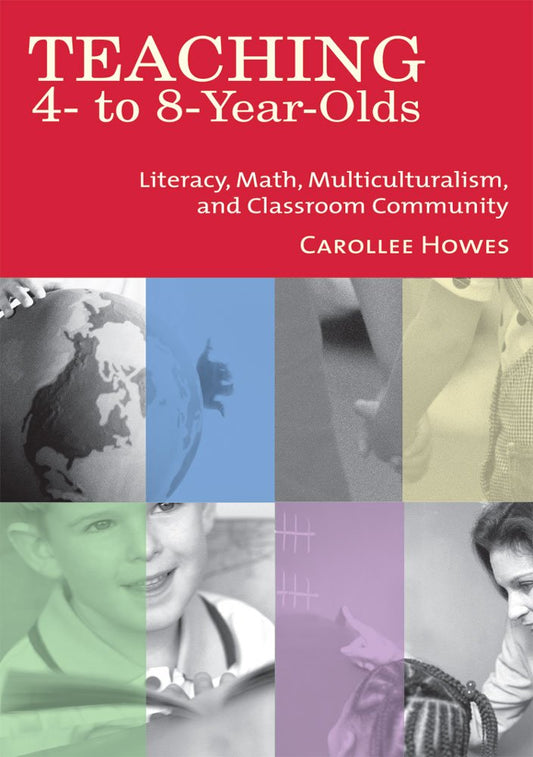 Teaching 4- to 8-Year-Olds: Literacy, Math, Multiculturalism, and Classroom Community (NCEDL)