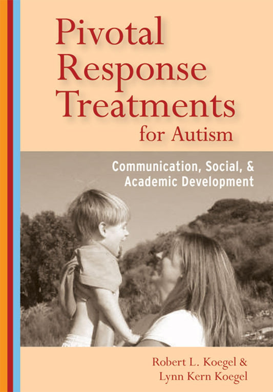 Pivotal Response Treatments for Autism: Communication, Social, and Academic Development