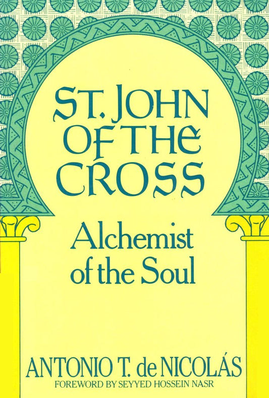 St. John of the Cross: Alchemist of the Soul: His Life, His Poetry (Bilingual), His Prose