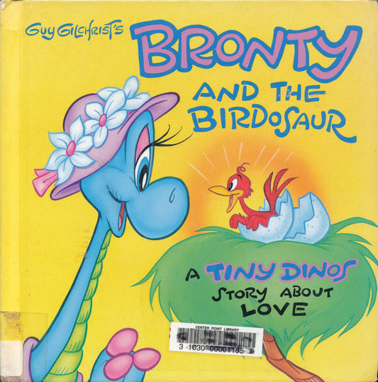 Guy Gilchrist's Bronty and the Birdosaur: A Tiny Dinos Story About Love