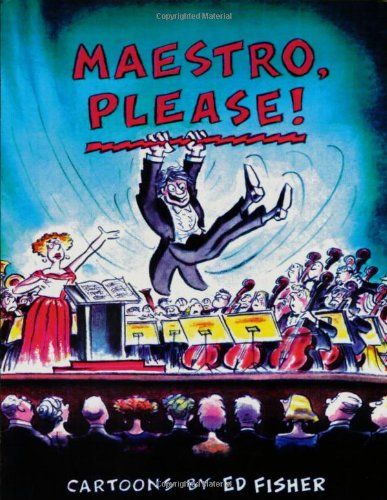 Maestro, Please!: Cartoons by Ed Fisher