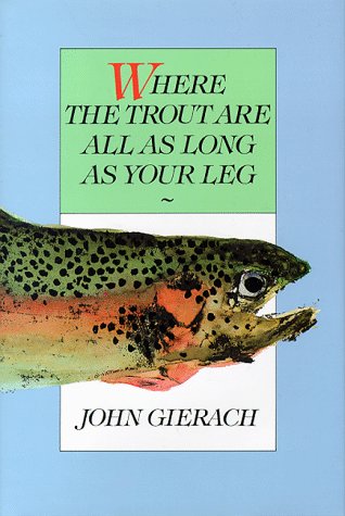 Where the Trout Are All As Long As Your Leg - 971