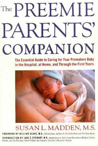 The Preemie Parents' Companion: The Essential Guide to Caring for Your Premature Baby in the Hospital, at Home, and Through the First Years - 5042