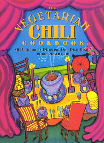 The Vegetarian Chili Cookbook: 80 Deliciously Different One-Dish Meals - 5523