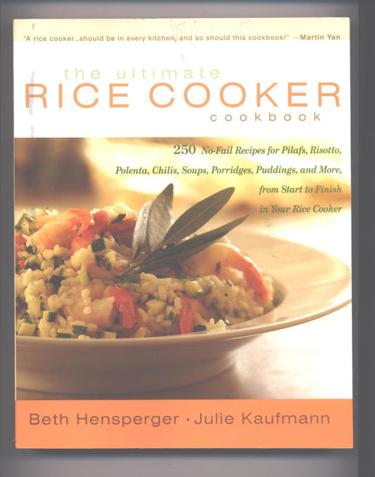 The Ultimate Rice Cooker Cookbook: 250 No-Fail Recipes for Pilafs, Risottos, Polenta, Chilis, Soups, Porridges, Puddings and More, from Start to Finish in Your Rice Cooker - 6898
