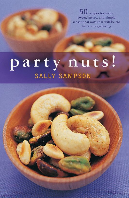 Party Nuts!: 50 Recipes for Spicy, Sweet, Savory, and Simply Sensational Nuts That Will Be the Hit of Any Gathering (50 Series)