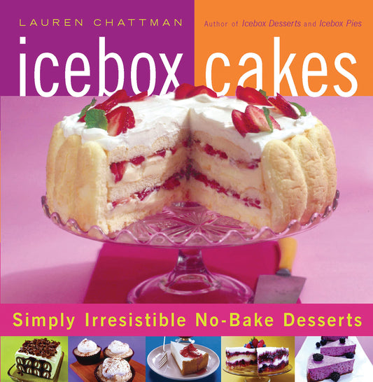 Icebox Cakes: Simply Irresistible No-Bake Desserts - 9154