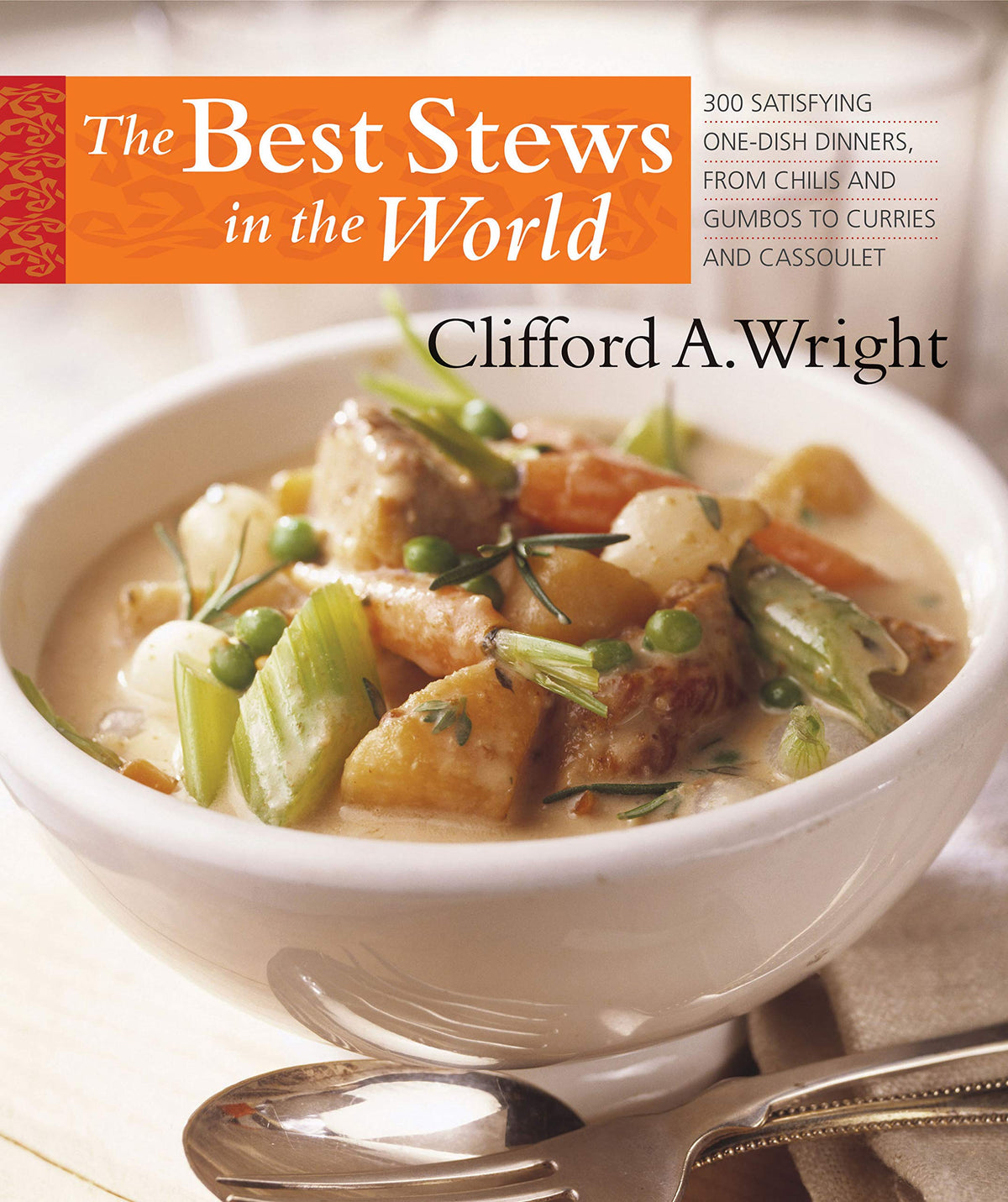 Best Stews in the World: 300 Satisfying One-Dish Dinners, from Chilis and Gumbos to Curries and Cassoulet