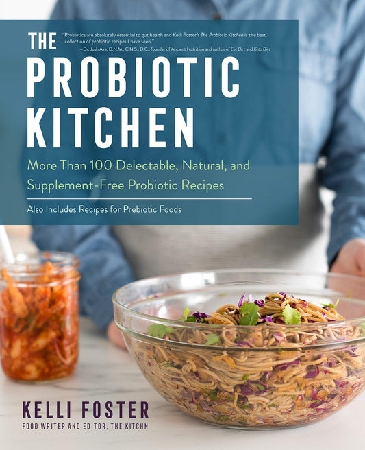 The Probiotic Kitchen: More Than 100 Delectable, Natural, and Supplement-Free Probiotic Recipes - Also Includes Recipes for Prebiotic Foods - 6015