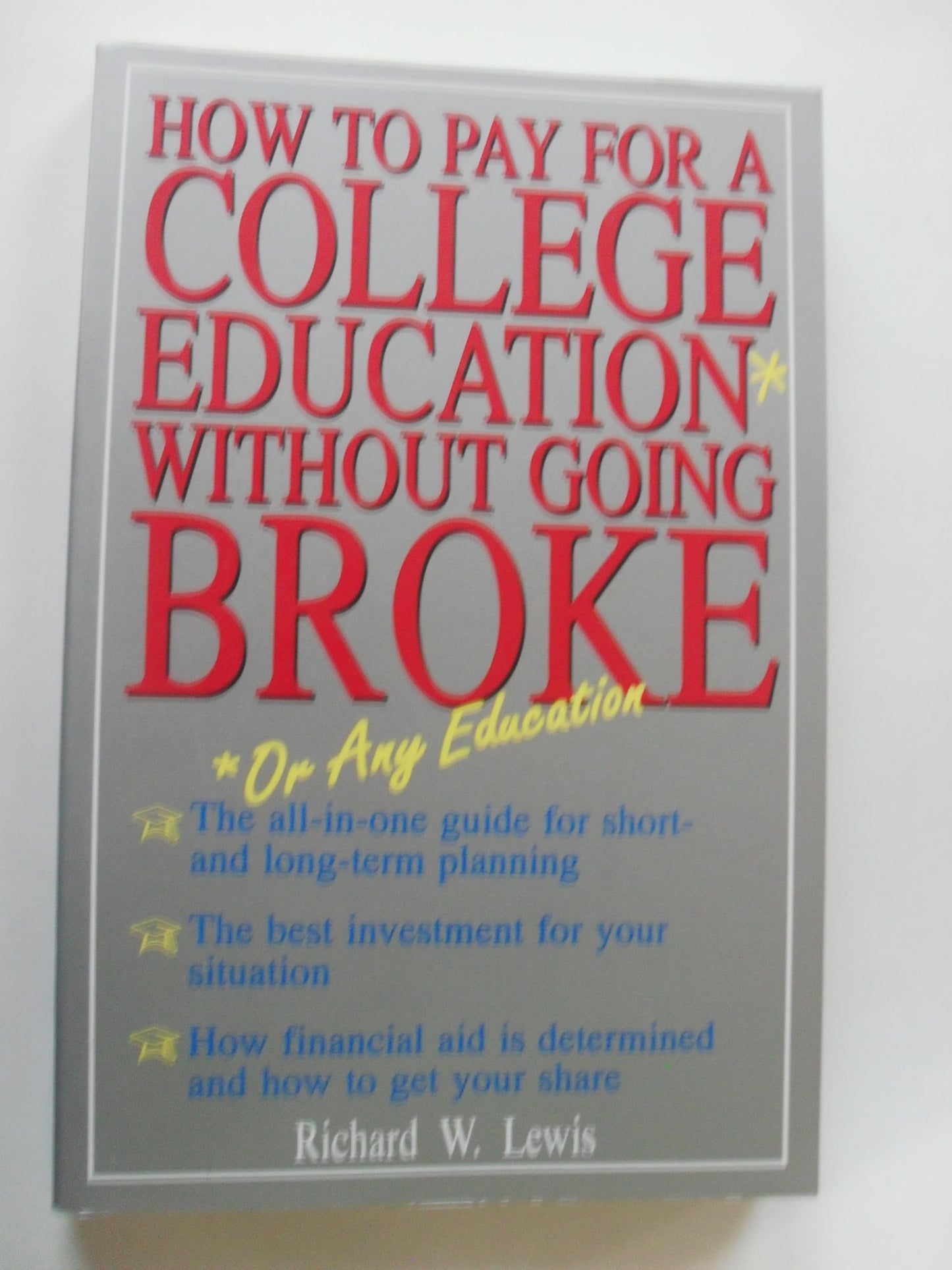 How to Pay for a College Education* Without Going Broke: *Or Any Education