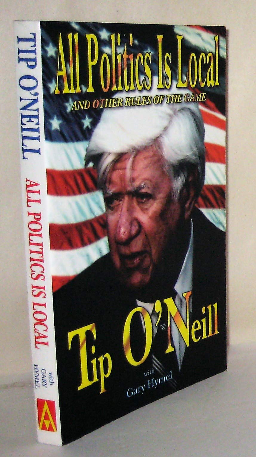 All Politics Is Local: And Other Rules of the Game - 2552